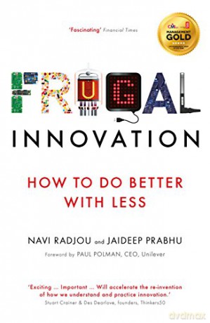 Frugal Innovation: How to do better with less - Navi Radjou [KSIĄŻKA]