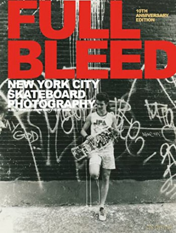 Full Bleed: New York City Skateboard Photography: (10th Anniversary Edition) - Alex Corporan [KSIĄŻKA]