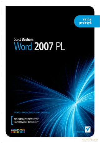 Word 2007 PL. Seria praktyk [KSIĄŻKA]