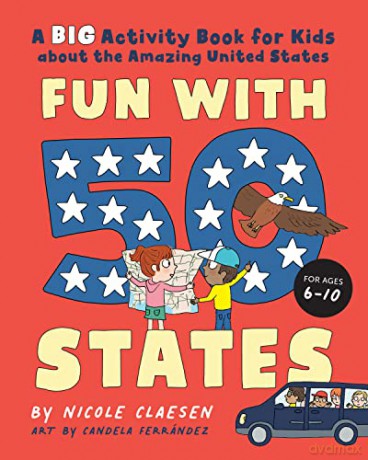Fun with 50 States: A Big Activity Book for Kids about the Amazing United States: A Big Activiry Book for Kids About the Amazing United States - Nicole Claesen [KSIĄŻKA]