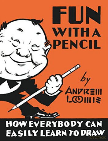 Fun with a Pencil: How Everybody Can Easily Learn to Draw - Andrew Loomis [KSIĄŻKA]