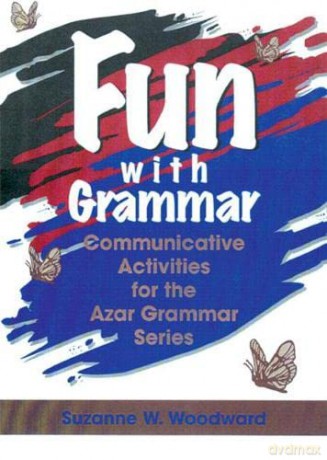 Fun with Grammar: Communicative Activities for the Azar Grammar Series (Azar English Grammar S) - Suzanne Woodward [KSIĄŻKA]