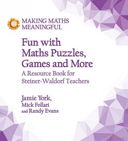 Fun with Maths Puzzles, Games and More: A Resource Book for Steiner-Waldorf Teachers (Making Maths Meaningful) - Jamie York [KSIĄŻKA]