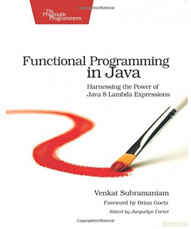 Functional Programming in Java: Harnessing the Power Of Java 8 Lambda Expressions - Venkat Subramaniam [KSIĄŻKA]