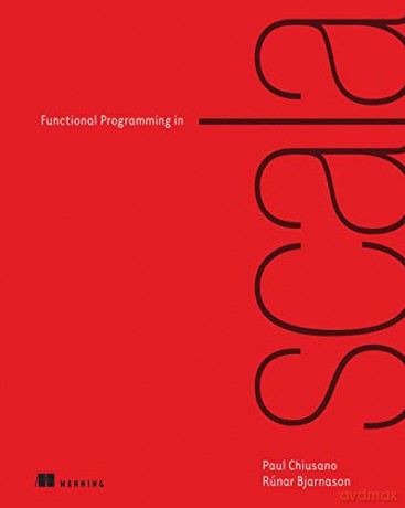 Functional Programming in Scala - Paul Chiusano [KSIĄŻKA]