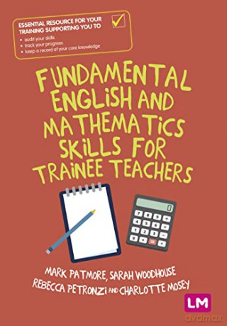 Fundamental English and Mathematics Skills for Trainee Teachers - Mark Patmore [KSIĄŻKA]