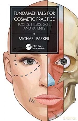 Fundamentals for Cosmetic Practice: Toxins, Fillers, Skin, and Patients - Michael Parker [KSIĄŻKA]