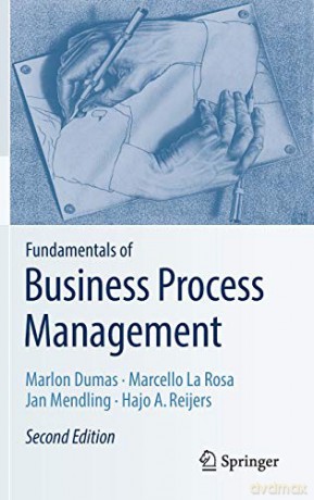 Fundamentals of Business Process Management - Marlon Dumas [KSIĄŻKA]
