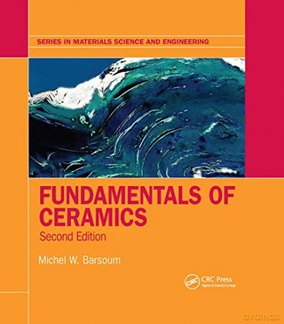 Fundamentals of Ceramics (Series in Materials Science and Engineering) - Michel Barsoum [KSIĄŻKA]