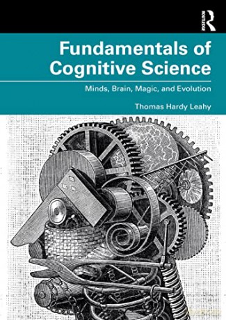 Fundamentals of Cognitive Science: Minds, Brain, Magic, and Evolution - Thomas Hardy Leahey [KSIĄŻKA]