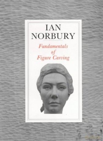 Fundamentals of Figure Carving - Ian Norbury [KSIĄŻKA]