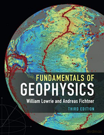 Fundamentals of Geophysics - William Lowrie [KSIĄŻKA]