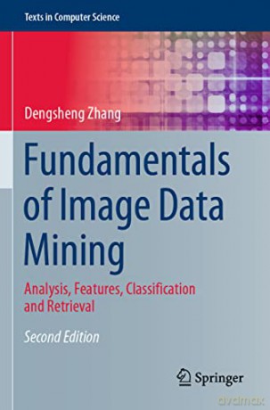 Fundamentals of Image Data Mining: Analysis, Features, Classification and Retrieval (Texts in Computer Science) - Dengsheng Zhang [KSIĄŻKA]