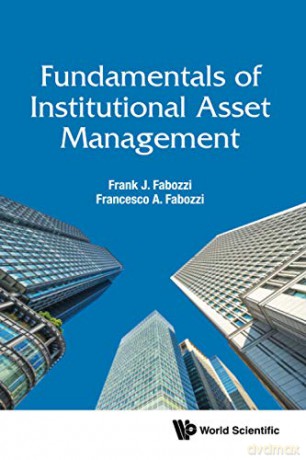 Fundamentals of Institutional Asset Management: 0 (World Scientific Finance) - Frank J Fabozzi [KSIĄŻKA]