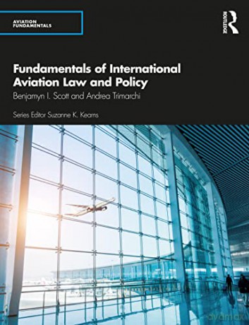 Fundamentals of International Aviation Law and Policy (Aviation Fundamentals) - Benjamyn I. Scott [KSIĄŻKA]