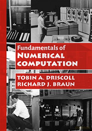 Fundamentals of Numerical Computation - Tobin A. Driscoll|Richard J. Braun [KSIĄŻKA]