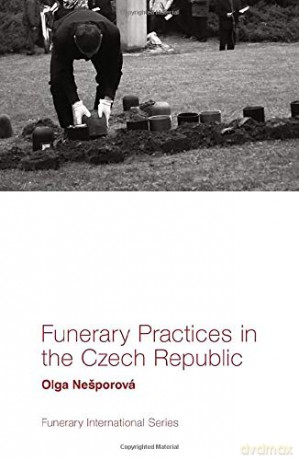 Funerary Practices in the Czech Republic (Funerary International) - Olga Ne porová [KSIĄŻKA]