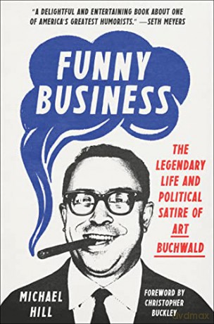 Funny Business: The Legendary Life and Political Satire of Art Buchwald - Michael Hill [KSIĄŻKA]