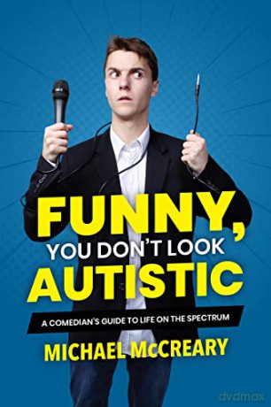 Funny, You Don't Look Autistic: A Comedian's Guide to Life on the Spectrum - Michael McCreary [KSIĄŻKA]