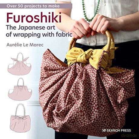 Furoshiki: The Japanese art of wrapping with fabric - Aurélie Le Marec [KSIĄŻKA]