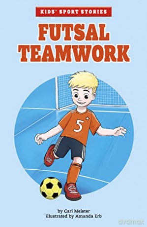 Futsal Teamwork (Kids' Sport Stories) - Cari Meister [KSIĄŻKA]
