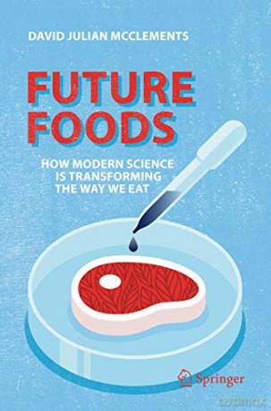 Future Foods: How Modern Science Is Transforming the Way We Eat - David Julian McClements [KSIĄŻKA]