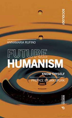 Future Humanism: Know Thyself (Sociology) - Anna Maria Rufino [KSIĄŻKA]