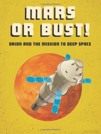 Future Space: Mars or Bust!: Orion and the Mission to Deep Space - Ailynn Collins [KSIĄŻKA]