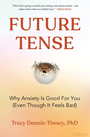 Future Tense: Why Anxiety Is Good for You (Even Though It Feels Bad) - Tracy Dennis-Tiwary [KSIĄŻKA]