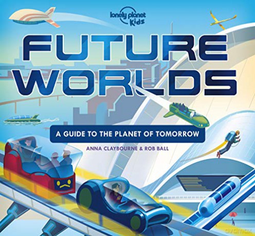 Future Worlds (Lonely Planet Kids) - Lonely Planet Kids [KSIĄŻKA]