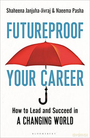 Futureproof Your Career: How to Lead and Succeed in a Changing World - Naeema Pasha [KSIĄŻKA]
