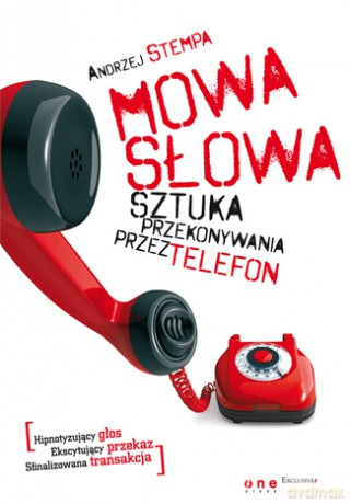 Mowa słowa. Sztuka przekonywania przez telefon [KSIĄŻKA]