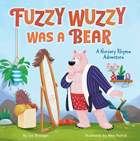 Fuzzy Wuzzy Was a Bear (Extended Nursery Rhymes): A Nursery Rhyme Adventure - Rhatigan Joe [KSIĄŻKA]