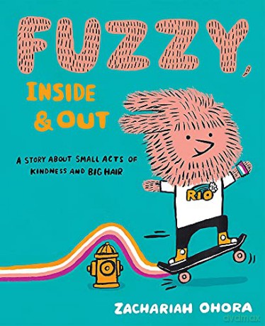Fuzzy, Inside and Out: A Story About Small Acts of Kindness and Big Hair - Zachariah OHora [KSIĄŻKA]