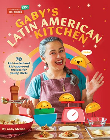 Gaby's Latin American Kitchen: 70 Kid-Tested and Kid-Approved Recipes for Young Chefs - Melian Gaby [KSIĄŻKA]