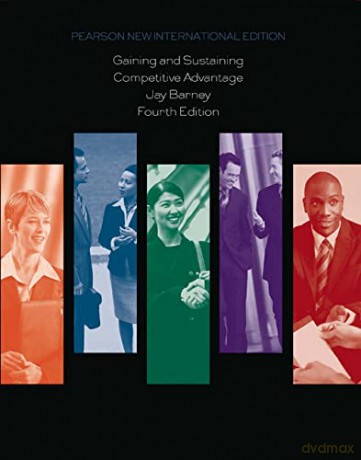 Gaining and Sustaining Competitive Advantage: Pearson New International Edition - Jay Barney [KSIĄŻKA]