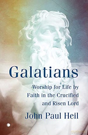 Galatians: Worship for Life by Faith in the Crucified and Risen Lord - John Paul Heil [KSIĄŻKA]