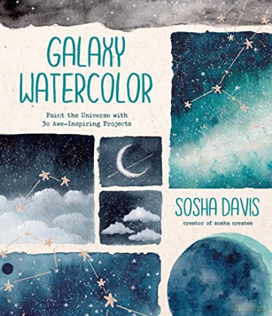 Galaxy Watercolor: Paint the Universe with 30 Awe-Inspiring Projects - Sosha Davis [KSIĄŻKA]