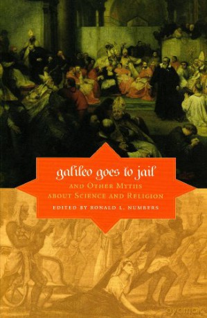 Galileo Goes to Jail and Other Myths about Science and Religion - Ronald L. Numbers [KSIĄŻKA]