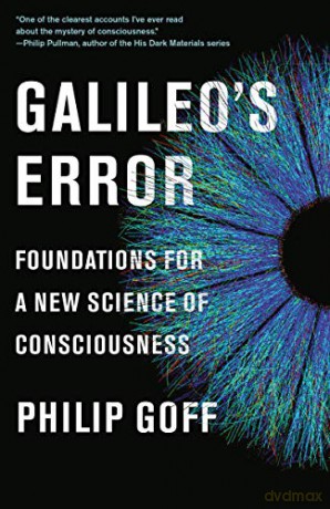 Galileo's Error: Foundations for a New Science of Consciousness - Philip Goff [KSIĄŻKA]