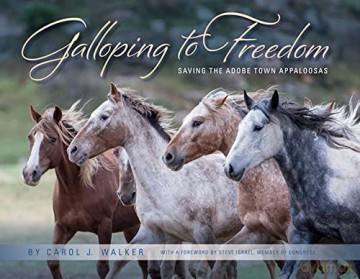 Galloping to Freedom: Saving the Adobe Town Appaloosas - Carol Walker [KSIĄŻKA]
