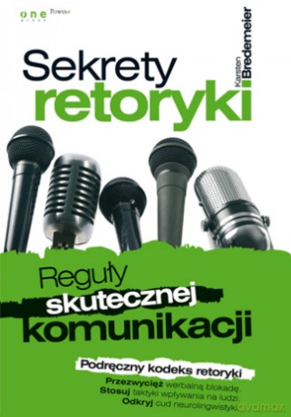 Sekrety retoryki. Reguły skutecznej komunikacji [KSIĄŻKA]