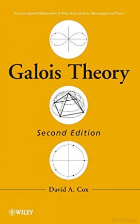 Galois Theory: 106 (Pure and Applied Mathematics: A Wiley Series of Texts, Monographs and Tracts) - David A. Cox [KSIĄŻKA]