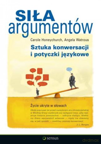 Siła argumentów. Sztuka konwersacji i potyczki językowe [KSIĄŻKA]