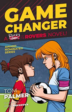 Game Changer: A Rocky of the Rovers Novel (Volume 8) (Roy of the Rovers Illustrated Fiction) (A Roy of the Rovers Fiction Book) - Tom Palmer [KSIĄŻKA]