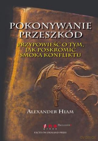 Pokonywanie przeszkód. Przypowieść o tym, jak poskromić smoka konfliktu [KSIĄŻKA]