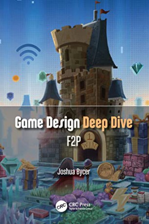 Game Design Deep Dive: Free-to-Play - Joshua Bycer [KSIĄŻKA]