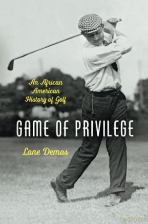 Game of Privilege: An African American History of Golf (John Hope Franklin Series in African American History and Culture) - Lane Demas [KSIĄŻKA]
