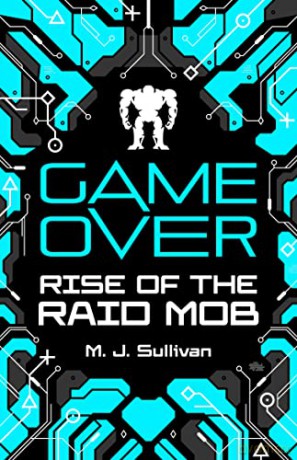 Game Over: Rise of the Raid Mob (Game Over, Book 1) - M. J. Sullivan [KSIĄŻKA]