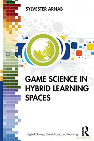 Game Science in Hybrid Learning Spaces (Digital Games, Simulations, and Learning) - Sylvester Arnab [KSIĄŻKA]